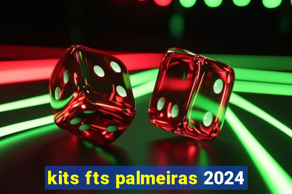 kits fts palmeiras 2024